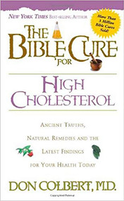 The Bible Cure for Cholesterol (Ancient Truths, Natural Remedies and the Latest Findings for Your Health Today) by Don Colbert, 9781591852414