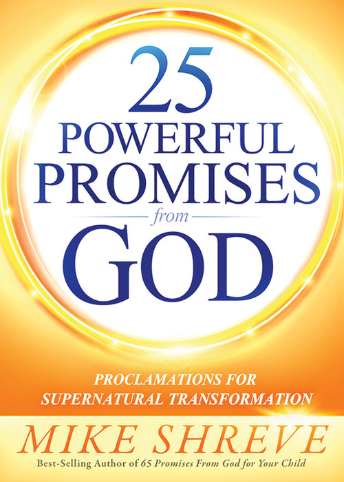 25 Powerful Promises From God (Proclamations for Supernatural Transformation) by Mike Shreve, 9781629995199