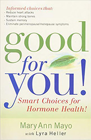 Good For You (Smart choices for hormone health!) by Mary Ann Mayo, 9781591851707