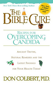The Bible Cure Recipes for Overcoming Candida (Ancient Truths, Natural Remedies and the Latest Findings for Your Health Today) by Don Colbert, 9780884199403