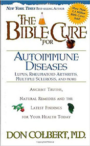 The Bible Cure for Autoimmune Diseases (Ancient Truths, Natural Remedies and the Latest Findings for Your Health Today) by Don Colbert, 9780884199397