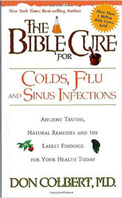 The Bible Cure for Colds and Flu (Ancient Truths, Natural Remedies and the Latest Findings for Your Health Today) by Don Colbert, 9780884199380
