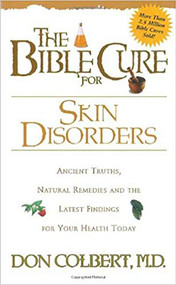 The Bible Cure for Skin Disorders (Ancient Truths, Natural Remedies and the Latest Findings for Your Health Today) by Don Colbert, 9780884198314