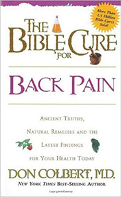 The Bible Cure for Back Pain (Ancient Truths, Natural Remedies and the Latest Findings for Your Health Today) by Don Colbert, 9780884198307