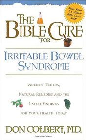 The Bible Cure for Irrritable Bowel Syndrome (Ancient Truths, Natural Remedies and the Latest Findings for Your Health Today) by Don Colbert, 9780884198277
