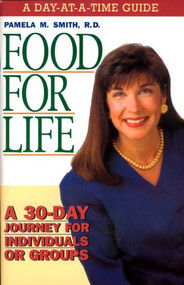 Food For Life - Day At A Time Guide (A 30-Day journey for individuals or groups) by Pamela Smith, 9780884195115