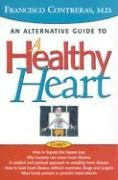 Healthy Heart (An alternative guide to a healty heart) by Francisco Contreras, 9780884197652