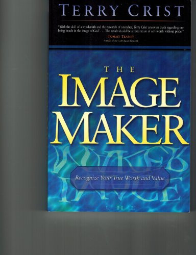 Image Maker, The (Recognize your true worth and value) by Terry Crist, 9780884196372