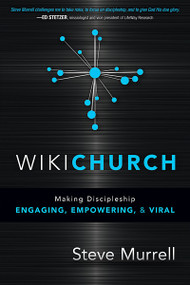 WikiChurch (Making Discipleship Engaging, Empowering, and Viral) by Steve Murrell, 9781616384449