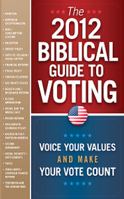 The 2012 Biblical Guide to Voting (What the Bible Says About 22 Key Political Issues for 2012) by FrontLine Books, 9781616384661