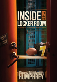 Inside the Locker Room (A Journey of Faith and the Power of Prayer) by Ebony Humphrey, 9781616384760