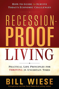 Recession-Proof Living (Practical Life Principles for Thriving in Uncertain Times) by Bill Wiese, 9781616384784