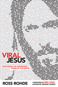 Viral Jesus (Recovering the Contagious Power of the Gospel) by Ross Rohde, 9781616384852