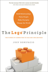 The LEGO Principle (The Power of Connecting to God and One Another) by Joey Bonifacio, 9781616386771
