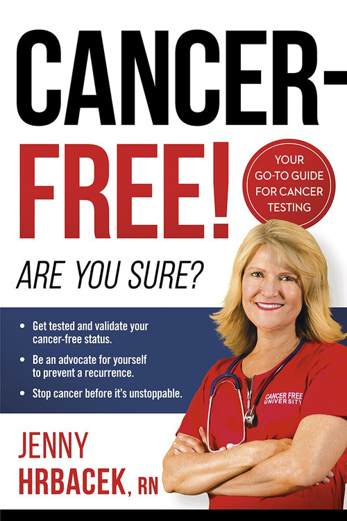 Cancer-Free! (Are You Sure?) by Jenny Hrbacek, 9781629995533