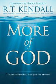 More of God (Seek the Benefactor, Not Just the Benefits) by R.T. Kendall, 9781629995847