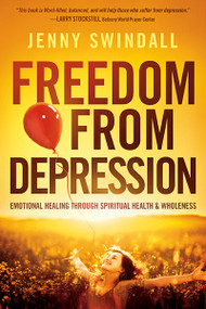 Freedom from Depression (Emotional Healing through Spiritual Health and Wholeness) by Jenny Swindall, 9781621362289