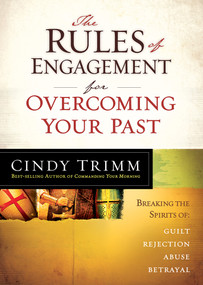 The Rules of Engagement for Overcoming Your Past (Breaking Free From Guilt, Rejection, Abuse, and Betrayal) by Cindy Trimm, 9781621362333