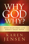 Why, God, Why? (What to Do When Life Doesn't Make Sense) by Karen Jensen, 9781621362432