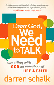 Dear God, We Need to Talk (Wrestling With God on Questions of Life and Faith) by Darren Schalk, 9781621363026