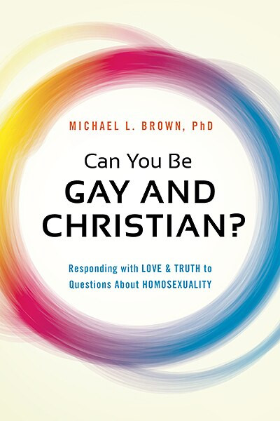 Can You Be Gay and Christian? (Responding With Love and Truth to Questions About Homosexuality) by Michael L. Brown, 9781621365938