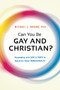 Can You Be Gay and Christian? (Responding With Love and Truth to Questions About Homosexuality) by Michael L. Brown, 9781621365938