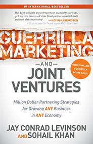 Guerrilla Marketing and Joint Ventures (Million Dollar Partnering Strategies for Growing ANY Business in ANY Economy) by Jay Conrad Levinson, Sohail Khan, 9781630471569