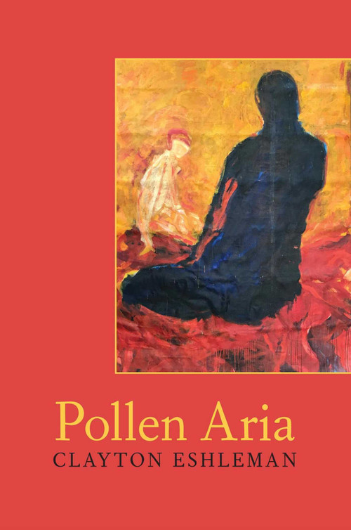 Pollen Aria by Clayton Eshleman, 9780999580394