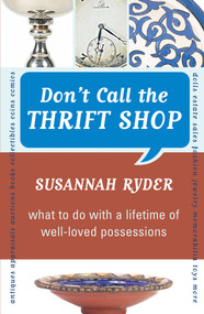Don't Call the Thrift Shop (What to Do With a Lifetime of Well-Loved Possessions) by Susannah Ryder, 9781590771112