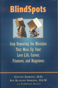 BlindSpots (Stop Repeating Mistakes That Mess Up Your Love Life, Career, Finances, Marriage, and Happiness) by Steven S. Simring, Sue Slavans Simring, Florence Isaacs, 9781590770863