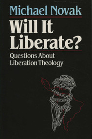 Will it Liberate ? (Questions About Liberation Theology) by Michael Novak, 9780819180605
