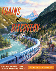 Trains of Discovery (Railroads and the Legacy of Our National Parks) by Alfred Runte, 9781570984426