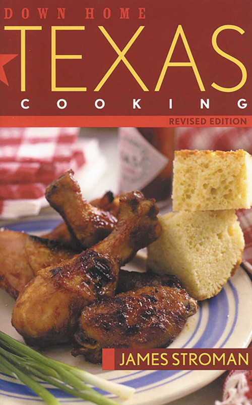 Down Home Texas Cooking by James Stroman, 9781589791008