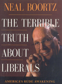 The Terrible Truth About Liberals by Neil Boortz, 9781563526855