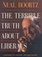 The Terrible Truth About Liberals by Neil Boortz, 9781563526855