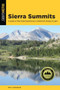 Sierra Summits (A Guide to Fifty Peak Experiences in California's Range of Light) by Matt Johanson, 9781493036448