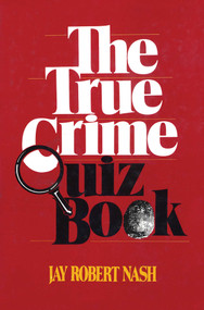 The True Crime Quiz Book by Jay Robert Nash, 9781590774526