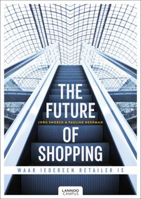 The Future of Shopping (Where Everyone is in Retail) by Jorg Snoeck, Pauline Neerman, 9789401447232