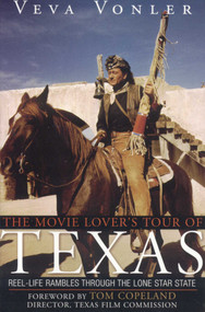 The Movie Lover's Tour of Texas (Reel-Life Rambles Through the Lone Star State) by Veva Vonler, 9781589792425