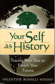 Your Self as History (Tracing Your Past to Enrich Your Future) by Valentine Rossilli Wilnsey, 9781568330747