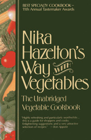 Nika Hazelton's Way with Vegetables (The Unabridged Vegetable Cookbook) by Nika Hazelton, 9781590772706