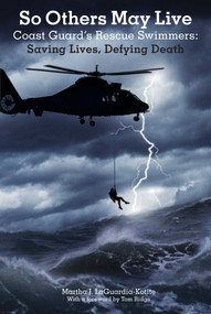 So Others May Live (Coast Guard's Rescue Swimmers: Saving Lives, Defying Death) by Martha Laguardia-Kotite, Tom Ridge, 9781599211596