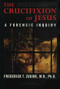 The Crucifixion of Jesus, Completely Revised and Expanded (A Forensic Inquiry) by Frederick T. Zugibe, 9781590770702