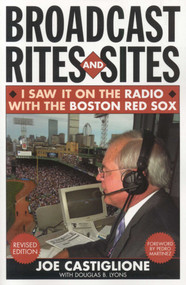 Broadcast Rites and Sites (I Saw It on the Radio with the Boston Red Sox) - 9781589793248 by Joe Castiglione, Douglas B. Lyons, Pedro Martinez, 9781589793248