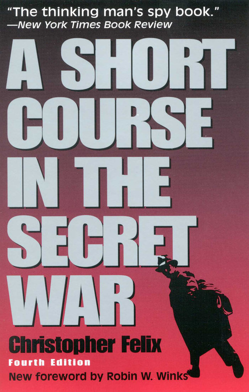 A Short Course in the Secret War by Christopher Felix, 9781568331799
