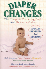 Diaper Changes (The Complete Diapering Book and Resource Guide) by Theresa Rodriguez Farrisi, 9781590770221