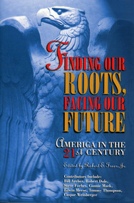 Finding Our Roots, Facing Our Future (America in the 21st Century) by Robert E. Freer, 9781568330921