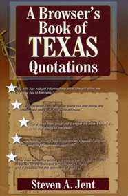 Browser's Book of Texas Quotations by Steven A. Jent, 9781556228445