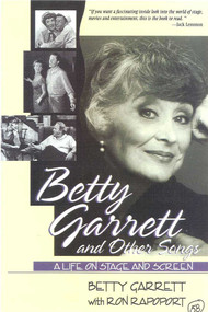 Betty Garrett and Other Songs (A Life on Stage and Screen) by Betty Garrett, Ron Rapoport, 9781568331331