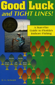 Good Luck and Tight Lines (A Sure-Fire Guide to Florida's Inshore Fishing) by R. G. Schmidt, 9780884151586